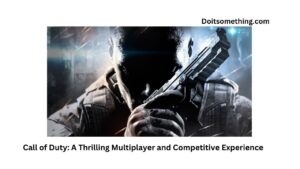 Call of Duty: A Thrilling Multiplayer and Competitive Experience