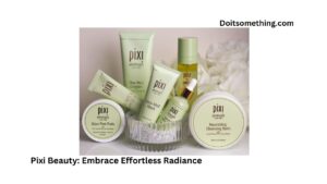 Pixi Beauty: Embrace Effortless Radiance | Do It Something