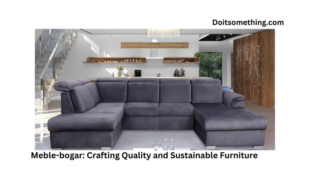 Meble-bogar: Crafting Quality and Sustainable Furniture