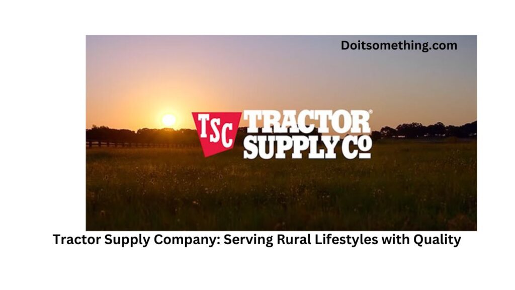 Tractor Supply Company: Serving Rural Lifestyles with Quality