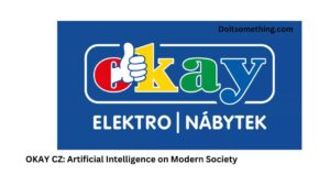 OKAY CZ: Artificial Intelligence on Modern Society