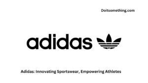 Adidas: Innovating Sportswear, Empowering Athletes