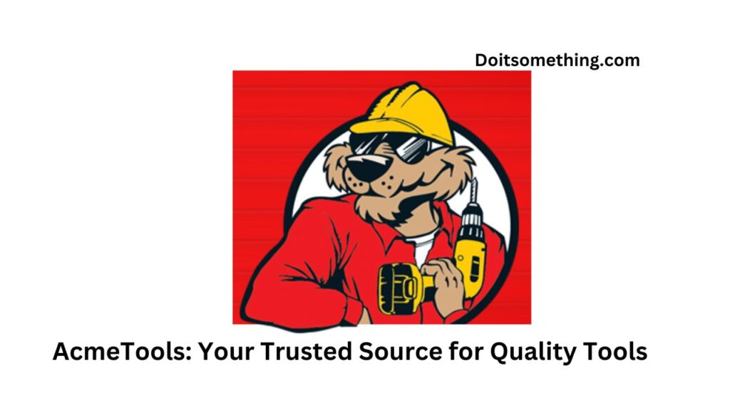 AcmeTools: Your Trusted Source for Quality Tools