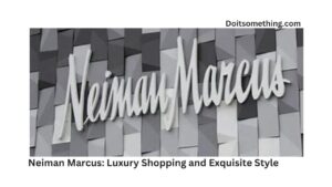 Neiman Marcus: Luxury Shopping and Exquisite Style