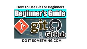 How To Use Git For Beginners