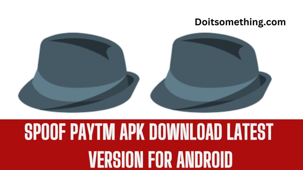 Spoof Paytm Apk Download Latest Version For Android