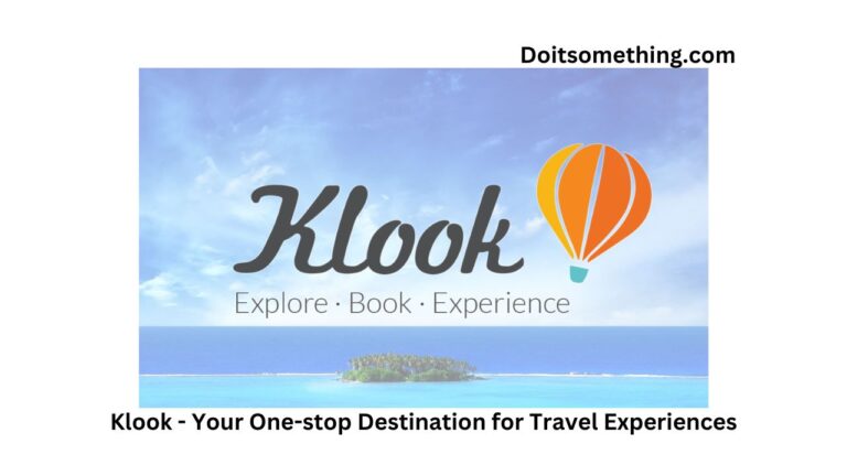 Klook – Your One-stop Destination for Travel Experiences