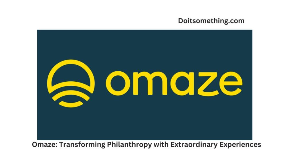 Omaze: Transforming Philanthropy with Extraordinary Experiences