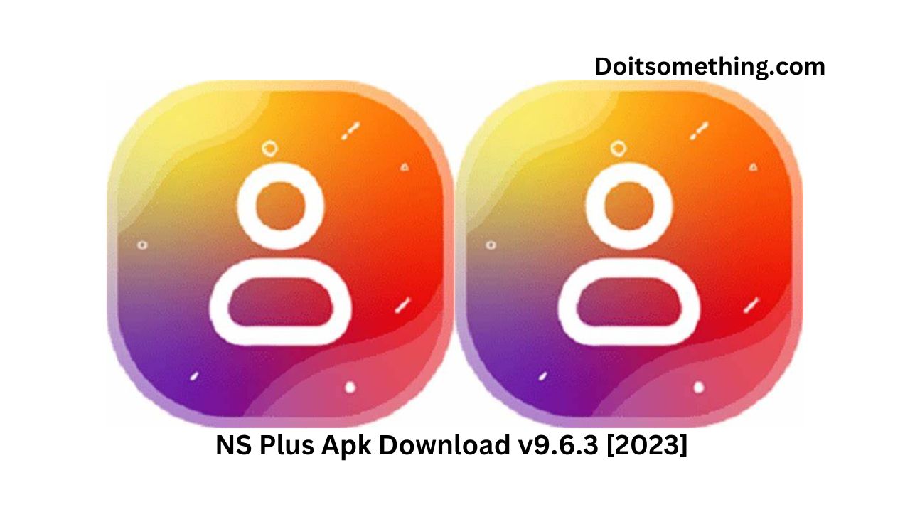 NS Plus Apk Download v9.6.3 [2023]
