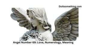 Angel Number 69: Love, Numerology, Meaning