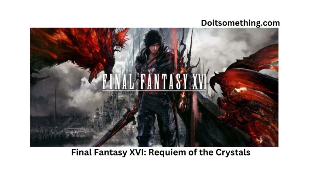 Final Fantasy XVI: Requiem of the Crystals