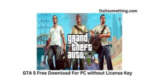 GTA 5 Free Download For PC without License Key [2023]