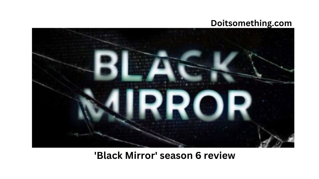 'Black Mirror' season 6 review