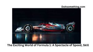 The Exciting World of Formula 1: A Spectacle of Speed, Skill