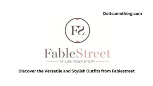 Discover the Versatile and Stylish Outfits from Fablestreet