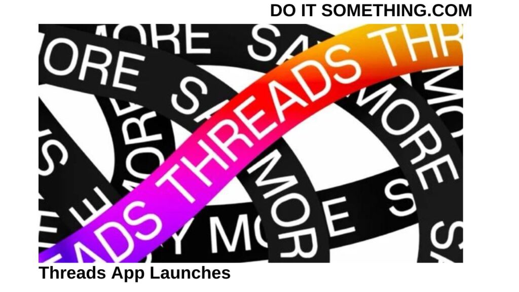 Threads App Launches