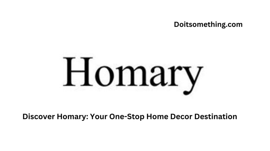 Discover Homary: Your One-Stop Home Decor Destination 