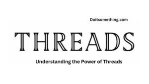 Understanding the Power of Threads