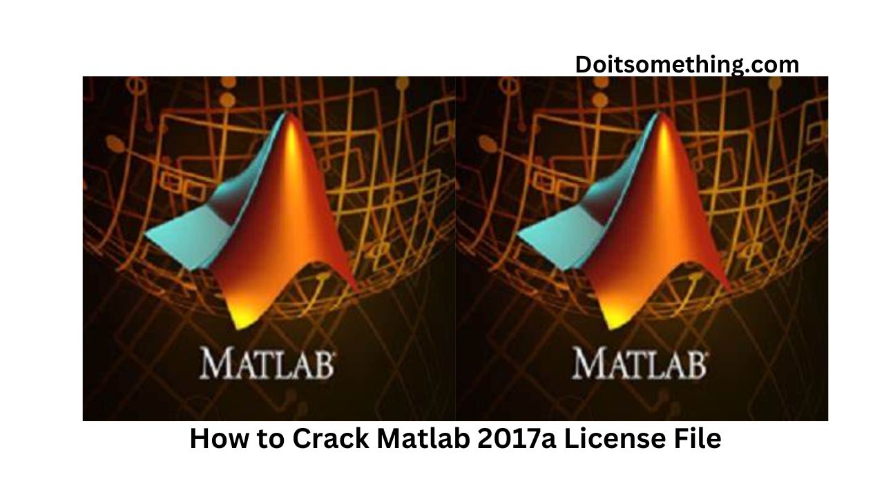How to Crack Matlab 2017a License File