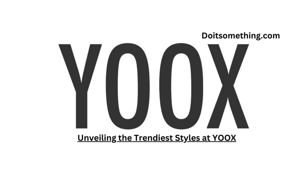 Unveiling the Trendiest Styles at YOOX