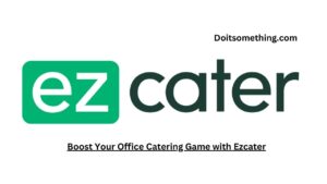 Boost Your Office Catering Game with Ezcater