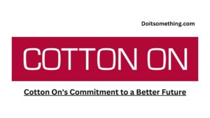 Cotton On's Commitment to a Better Future