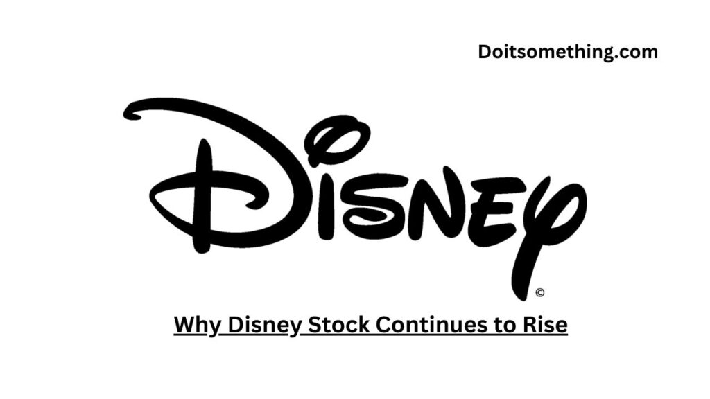 Why Disney Stock Continues to Rise