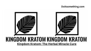 Kingdom Kratom: The Herbal Miracle Cure