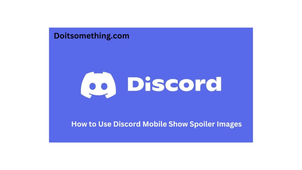 How to Use Discord Mobile Show Spoiler Images