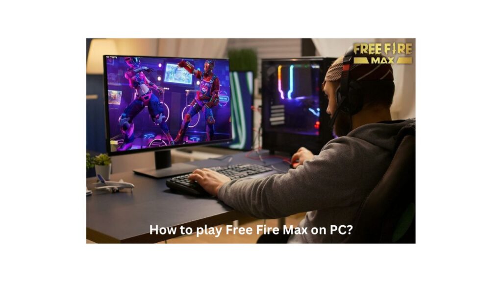 How to play Free Fire Max on PC?